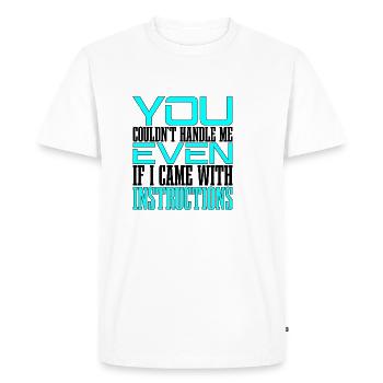 Vous ne pouviez pas me gérer même avec les instructions 2 - T-shirt Premium bio Homme - blanc - Devant - Nico (187cm)