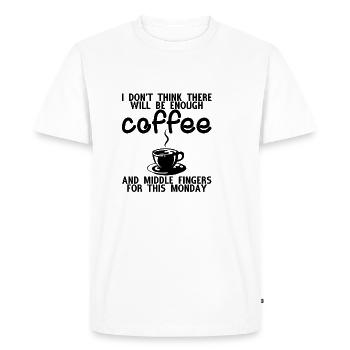 There will be enough coffee and middle fingers 4 - Men's Premium Organic T-Shirt - white - Front - Nico (187cm)