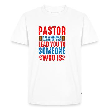 Pastor, Not A Miracle Worker 2 - Men's Premium Organic T-Shirt - white - Front - Nico (187cm)