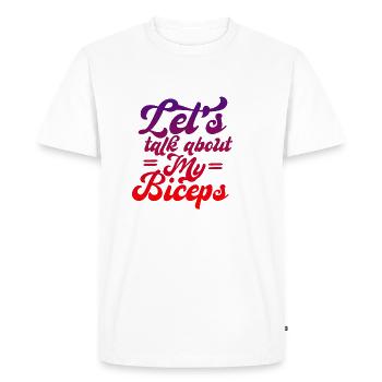 Let's Talk About My Biceps 4 - Men's Premium Organic T-Shirt - white - Front - Nico (187cm)