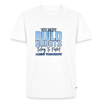 You Must Build Robots Today To Fight Aliens 4 - Men's Premium Organic T-Shirt - white - Front - Nico (187cm)