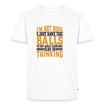 The Balls To Say What Everyone Else Is Thinking 3 - Men's Premium Organic T-Shirt - white - Front - Nico (187cm)