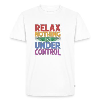 Relax, Nothing Is Under Control 32 - Men's Premium Organic T-Shirt - white - Front - Nico (187cm)