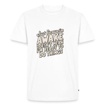 Ce n’est pas parce que je suis éveillé que je suis prêt 22 - T-shirt Premium bio Homme - blanc - Devant - Nico (187cm)