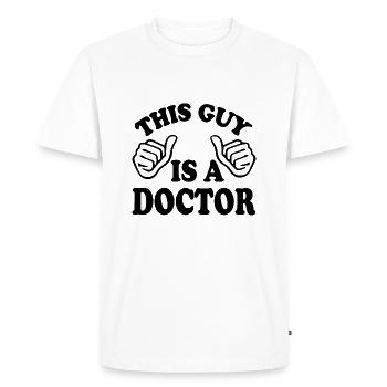 this guy is a doctor - T-shirt Premium bio Homme - blanc - Devant - Nico (187cm)