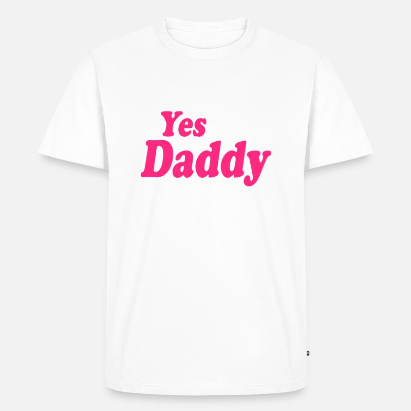 Yes daddy - Männer Premium Bio T-Shirt - Weiß