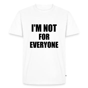 i'm not for everyone - T-shirt Premium bio Homme - blanc - Devant - Nico (187cm)