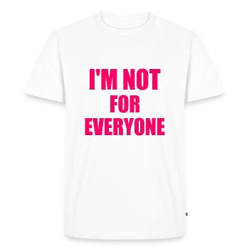 i'm not for everyone - T-shirt Premium bio Homme - blanc - Devant - Nico (187cm)