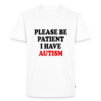 please be patient i have autism - Men's Premium Organic T-Shirt - white - Front - Nico (187cm)