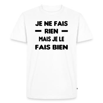 Je fais rien mais je le fais bien - T-shirt Premium bio Homme - blanc - Devant - Nico (187cm)