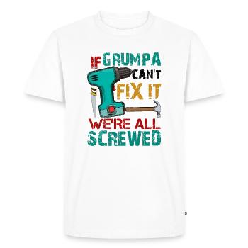 If Grumpa Can't Fix It We're All Screwed - Men's Premium Organic T-Shirt - white - Front - Nico (187cm)