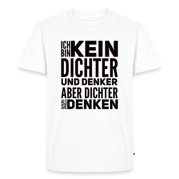 Aber Dichter Als Sie Denken Lustiger Spruch - Männer Premium Bio T-Shirt - Weiß - Vorne - Nico (187cm)