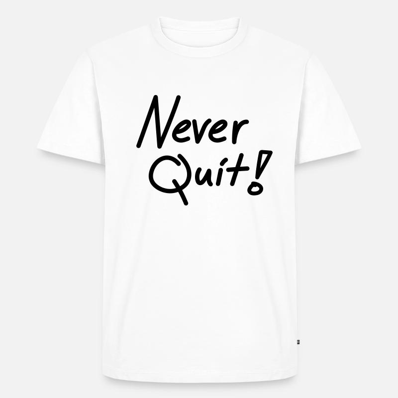 Never Quit - Männer Premium Bio T-Shirt - Weiß