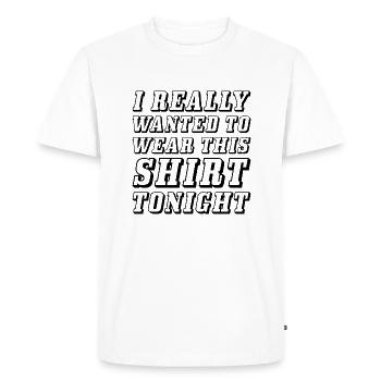 Je voulais vraiment porter ce t-shirt ce soir - T-shirt Premium bio Homme - blanc - Devant - Nico (187cm)