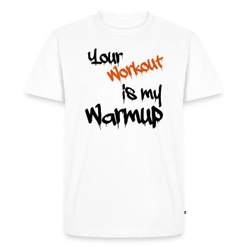 Your workout is my warmup - T-shirt Premium bio Homme - blanc - Devant - Nico (187cm)
