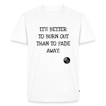 It's better to burn out than to fade away. Kurt C. - T-shirt Premium bio Homme - blanc - Devant - Nico (187cm)