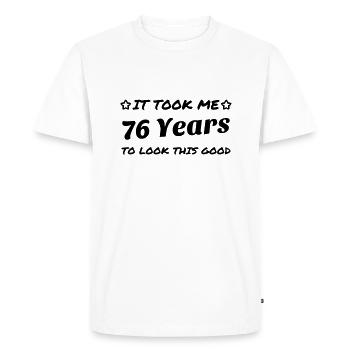 76 - Birthday - Anniversaire - Geburtstag - Humor - Men's Premium Organic T-Shirt - white - Front - Nico (187cm)
