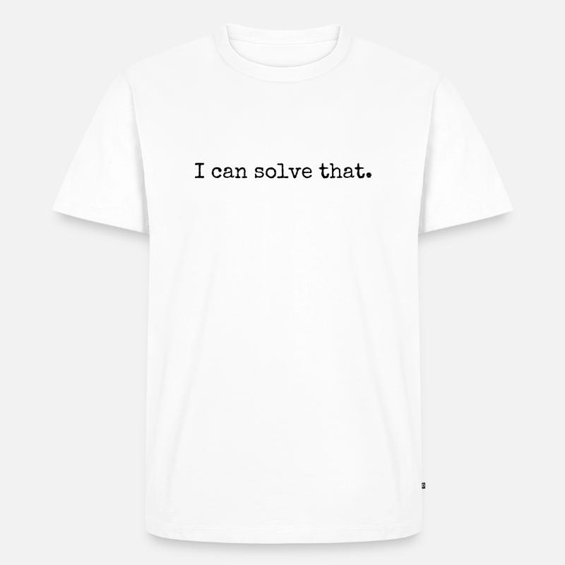 I can solve that - Männer Premium Bio T-Shirt - Weiß
