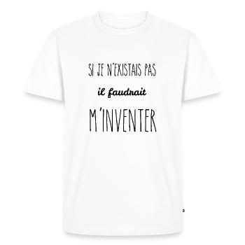 si je n'existais pas il faudrait m'inventer - T-shirt Premium bio Homme - blanc - Devant - Nico (187cm)