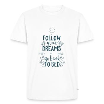 Follow your dreams, go back to bed - Schlafen Bett - Men's Premium Organic T-Shirt - white - Front - Nico (187cm)