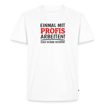 Work with experts one time! Construction botch craftsman - Men's Premium Organic T-Shirt - white - Front - Nico (187cm)
