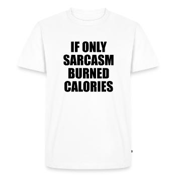 If Only Sarcasm Burned Calories - Men's Premium Organic T-Shirt - white - Front - Nico (187cm)
