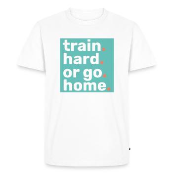TRAIN HARD OR GO HOME - FITNESS - WORKOUT - GYM - Men's Premium Organic T-Shirt - white - Front - Nico (187cm)