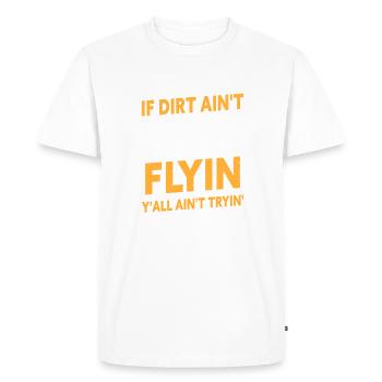Funny Dirt Track Racing If Dirt Ain't Flyin - Men's Premium Organic T-Shirt - white - Front - Nico (187cm)