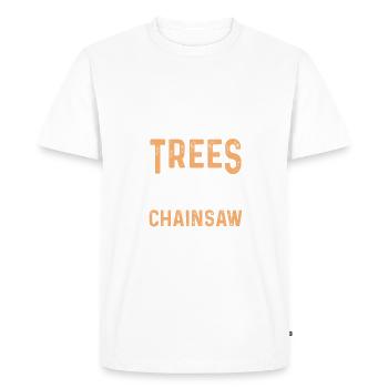 I Hug Trees With My Chainsaw Funny Logger - Men's Premium Organic T-Shirt - white - Front - Nico (187cm)