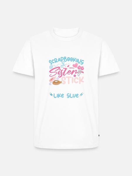 Scrapbooking Sisters Funny Crafting - Men's Premium Organic T-Shirt - white