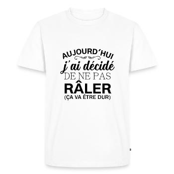 Aujourd'hui j'ai décidé de ne pas râler - T-shirt Premium bio Homme - blanc - Devant - Nico (187cm)