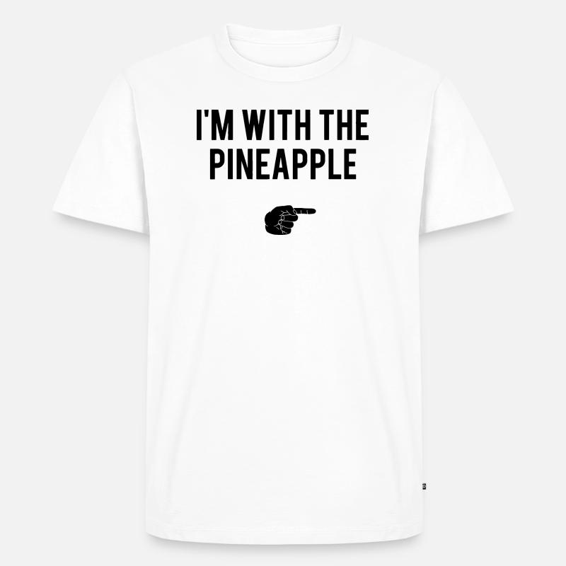 pineapple lustig spruch - Männer Premium Bio T-Shirt - Weiß