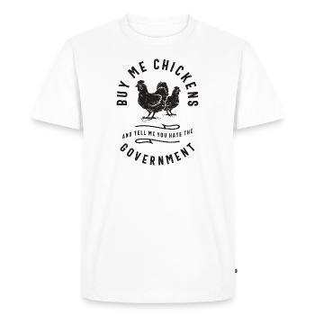 Achetez-moi des poulets et dites-moi que vous détestez le gouvernement - T-shirt Premium bio Homme - blanc - Devant - Nico (187cm)