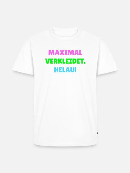 Maximal verkleidet Fasching Helau - Männer Premium Bio T-Shirt - Weiß