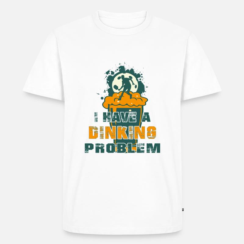 I Have a Dinking Problem - Men's Premium Organic T-Shirt - white