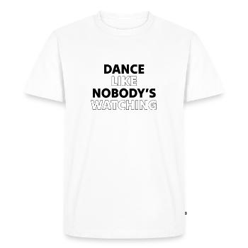 Dance Like Nobody's Watching, T-shirt for dancers - Men's Premium Organic T-Shirt - white - Front - Nico (187cm)