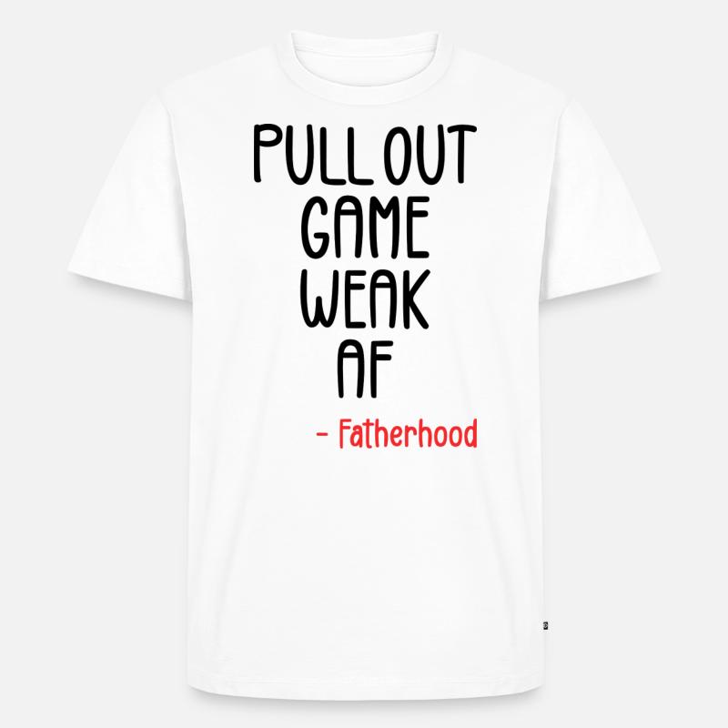 Pull out game weak af - T-shirt Premium bio Homme - blanc