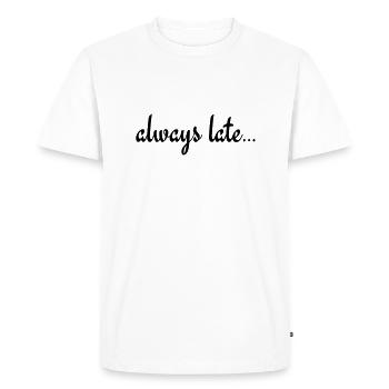 Toujours en retard... - T-shirt Premium bio Homme - blanc - Devant - Nico (187cm)