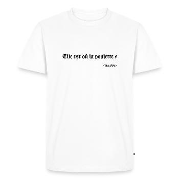 Elle est où la poulette ? Phrase culte Kadoc - T-shirt Premium bio Homme - blanc - Devant - Nico (187cm)