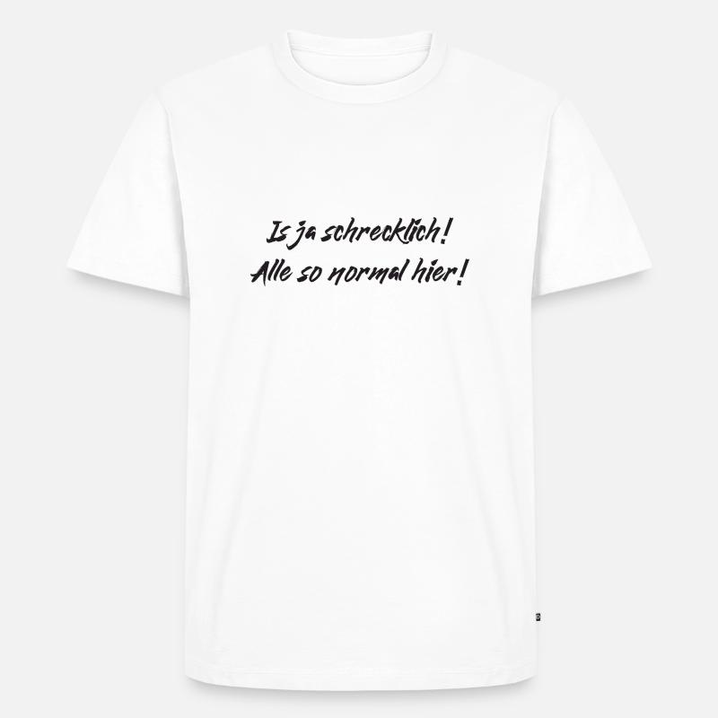 Normal schrecklich - Männer Premium Bio T-Shirt - Weiß