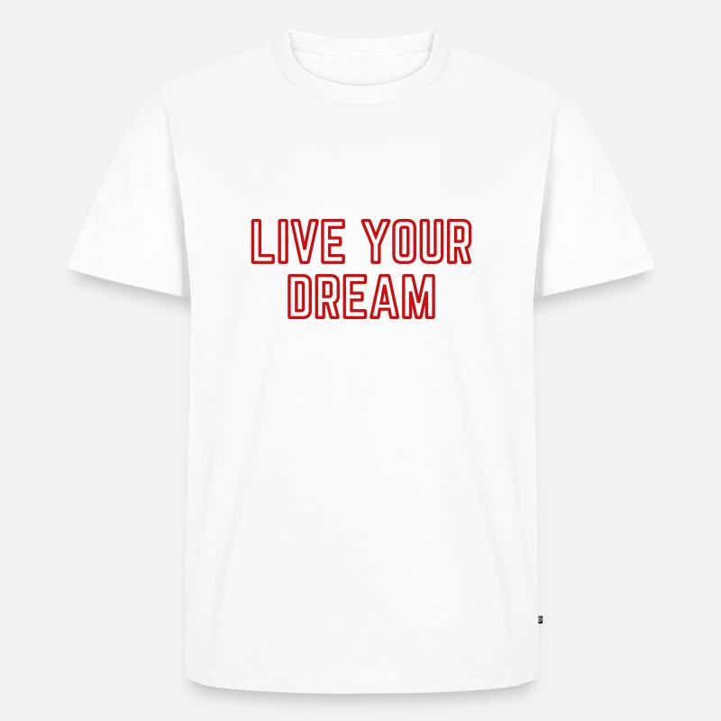 Live your dream - Männer Premium Bio T-Shirt - Weiß
