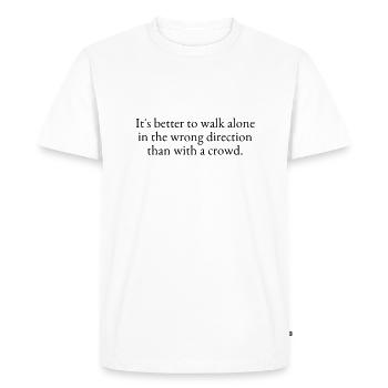 Il est préférable de marcher seul - T-shirt Premium bio Homme - blanc - Devant - Nico (187cm)