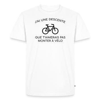 J'AI UNE DESCENTE QUE T'AIMERAIS PAS MONTER A VELO - T-shirt Premium bio Homme - blanc - Devant - Nico (187cm)