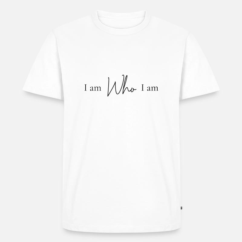 Ich bin wer ich bin - Männer Premium Bio T-Shirt - Weiß