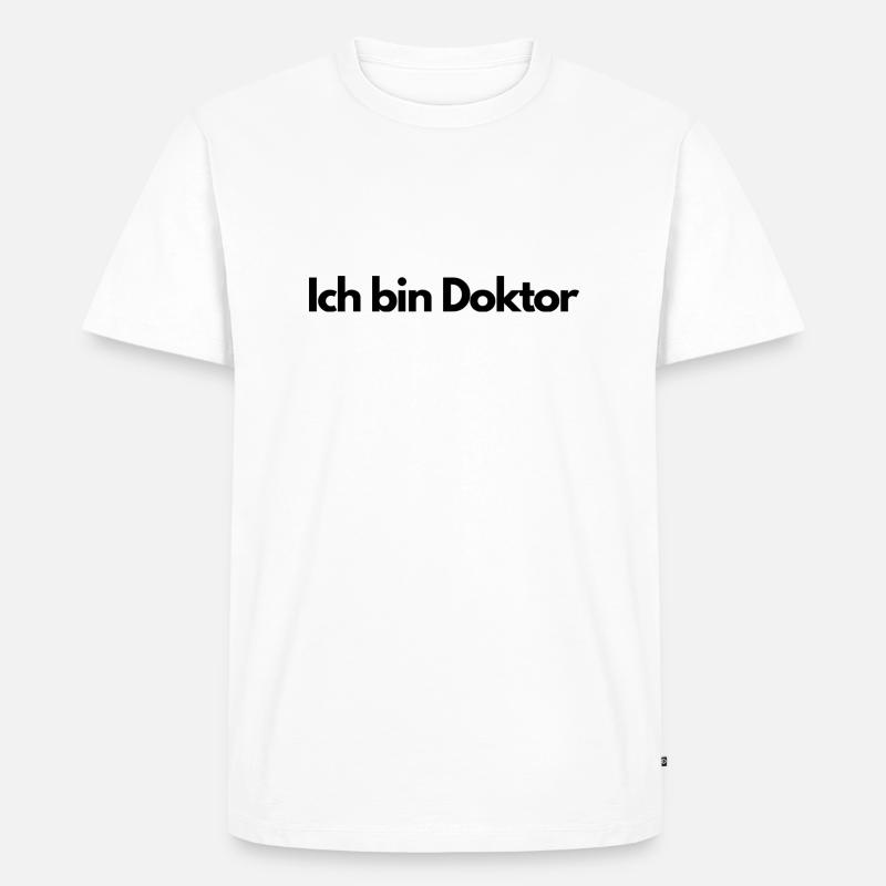 Ich bin Doktor - Männer Premium Bio T-Shirt - Weiß