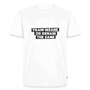 Train insane or remain the same - Men's Premium Organic T-Shirt - white - Front - Nico (187cm)