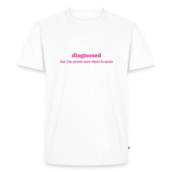 diagnosed - but i'm pretty sure there is more 🌺 - Männer Premium Bio T-Shirt - Weiß - Vorne - Nico (187cm)