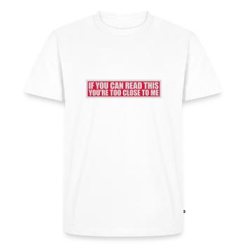 too close to me - Men's Premium Organic T-Shirt - white - Front - Nico (187cm)