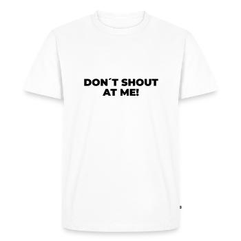 Ne me criez pas dessus - Déclaration imprimée - T-shirt Premium bio Homme - blanc - Devant - Nico (187cm)