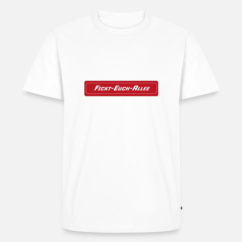 Fickt-Euch-Allee - Männer Premium Bio T-Shirt - Weiß